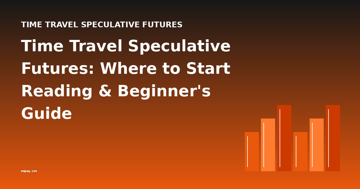 Time Travel Speculative Futures: Where to Start Reading & Beginner's Guide