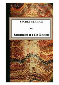 Cover of Secret Service; or, Recollections of a City Detective — Edition Insights