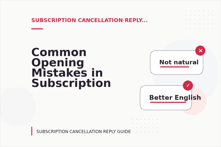 Common Opening Mistakes in Subscription Cancellation Replys Common Opening Mistakes in Subscription Cancellation Replys
