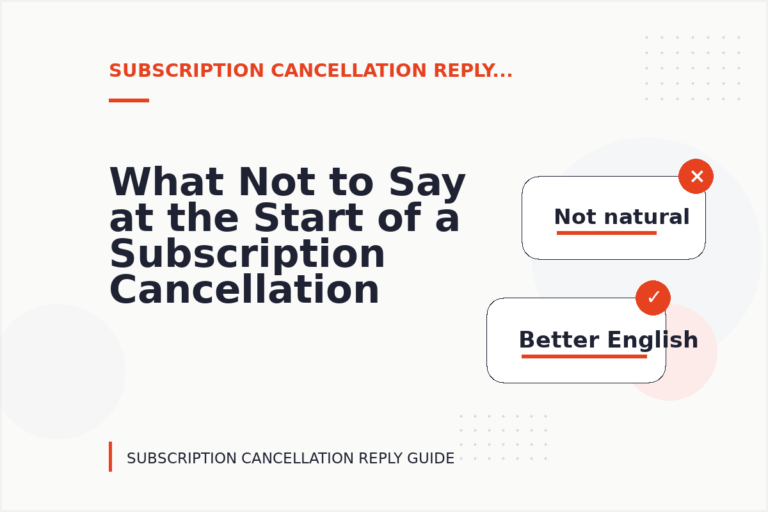 What Not to Say at the Start of a Subscription Cancellation Reply