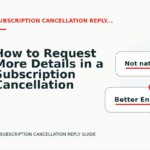 How to Request More Details in a Subscription Cancellation Reply