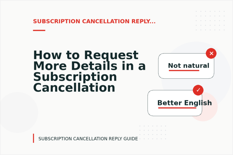 How to Request More Details in a Subscription Cancellation Reply