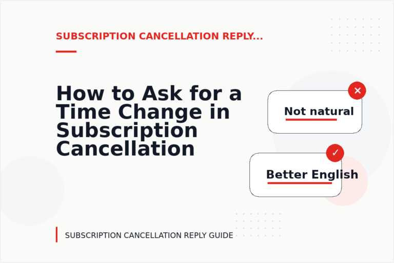 How to Ask for a Time Change in Subscription Cancellation Reply English How to Ask for a Time Change in Subscription Cancellation Reply English