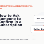 How to Ask Someone to Confirm in a Subscription Cancellation Reply