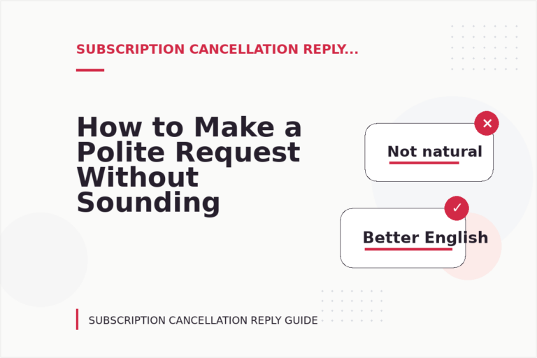 How to Make a Polite Request Without Sounding Demanding in Subscription Cancellation Reply English How to Make a Polite Request Without Sounding Demanding in Subscription Cancellation Reply English