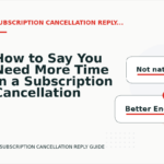 How to Say You Need More Time in a Subscription Cancellation Reply
