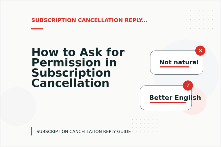 How to Ask for Permission in Subscription Cancellation Reply English