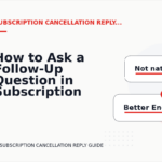 How to Ask a Follow-Up Question in Subscription Cancellation Reply English
