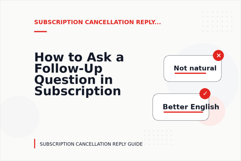 How to Ask a Follow-Up Question in Subscription Cancellation Reply English