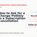How to Ask for a Change Politely in a Subscription Cancellation Reply