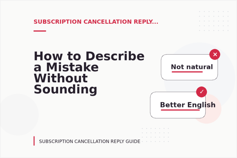 How to Describe a Mistake Without Sounding Rude in Subscription Cancellation Reply English