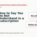 How to Say You Do Not Understand in a Subscription Cancellation Reply