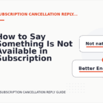 How to Say Something Is Not Available in Subscription Cancellation Reply English