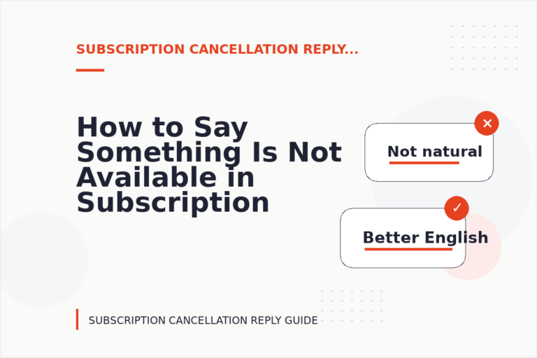 How to Say Something Is Not Available in Subscription Cancellation Reply English How to Say Something Is Not Available in Subscription Cancellation Reply English