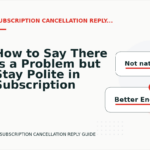 How to Say There Is a Problem but Stay Polite in Subscription Cancellation Reply English