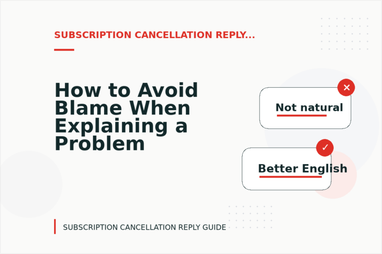 How to Avoid Blame When Explaining a Problem in Subscription Cancellation Reply English