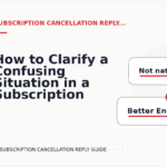How to Clarify a Confusing Situation in a Subscription Cancellation Reply