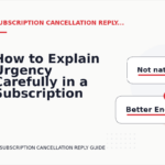 How to Explain Urgency Carefully in a Subscription Cancellation Reply