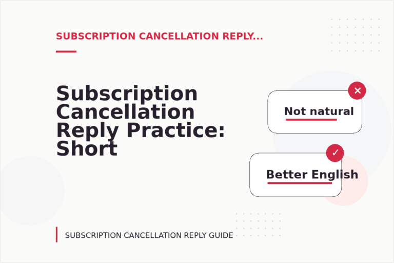 Subscription Cancellation Reply Practice: Short Dialogue Examples
