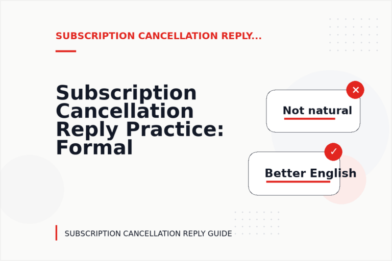 Subscription Cancellation Reply Practice: Formal and Friendly Versions Subscription Cancellation Reply Practice: Formal and Friendly Versions