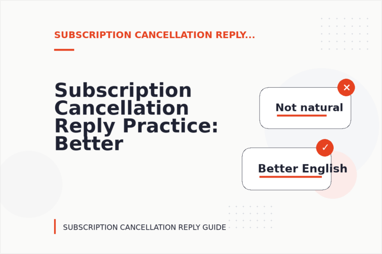 Subscription Cancellation Reply Practice: Better Sentence Choices