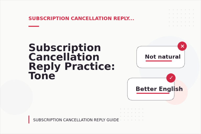 Subscription Cancellation Reply Practice: Tone Fixes for Real Situations Subscription Cancellation Reply Practice: Tone Fixes for Real Situations