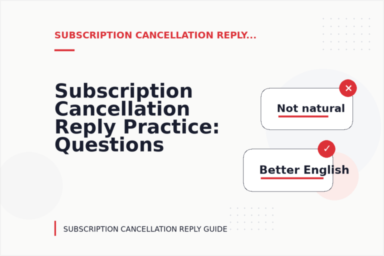 Subscription Cancellation Reply Practice: Questions and Answers Subscription Cancellation Reply Practice: Questions and Answers