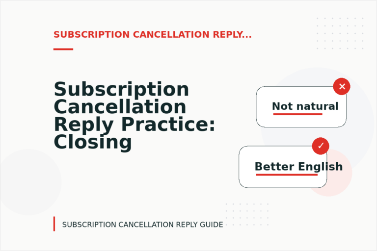 Subscription Cancellation Reply Practice: Closing Lines and Follow-Ups Subscription Cancellation Reply Practice: Closing Lines and Follow-Ups